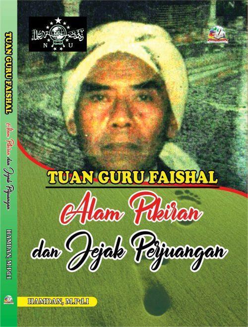 Cover Tuan Guru Faishal : Alam Pikiran dan Jejak Perjuangan