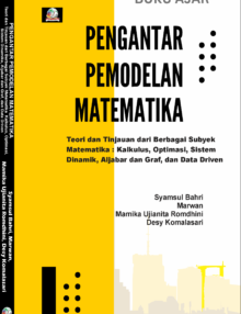 Pengantar Pemodelan Matematika Teori dan Tinjauan dari  Berbagai Subyek Matematika : Kalkulus, Optimasi, Sistem Dinamik, Aljabar dan Graf, dan Data Diven