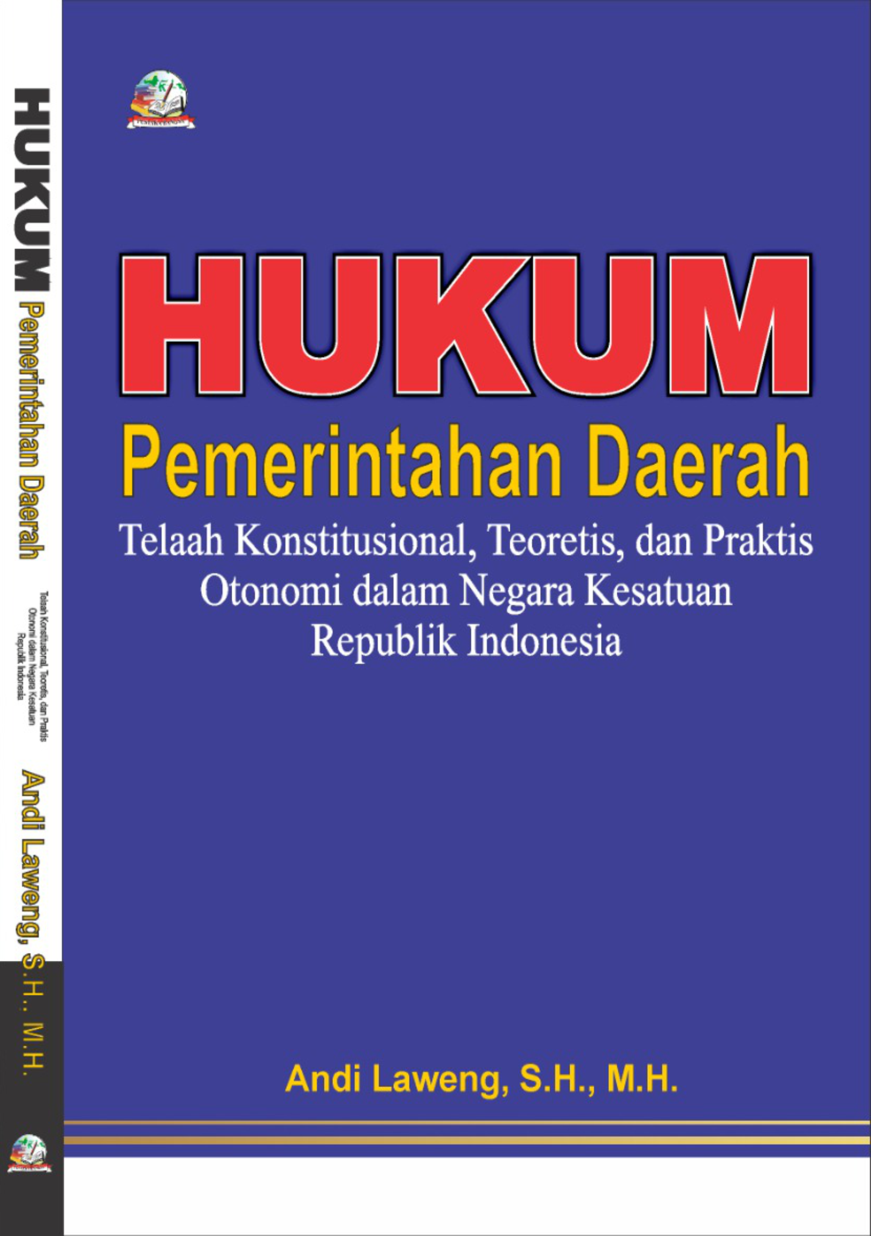 Cover HUKUM PEMERINTAHAN DAERAH Telaah Konstitusional, Teoretis, dan Praktis Otonomi dalam Negara Kesatuan Republik Indonesia