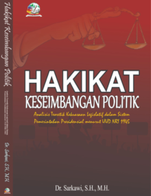 Hakikat Keseimbangan Politik (Analisis Teoretik Kekuasaan Legislatif dalam Sistem Pemerintahan Presidensial menurut UUD NRI 1945)