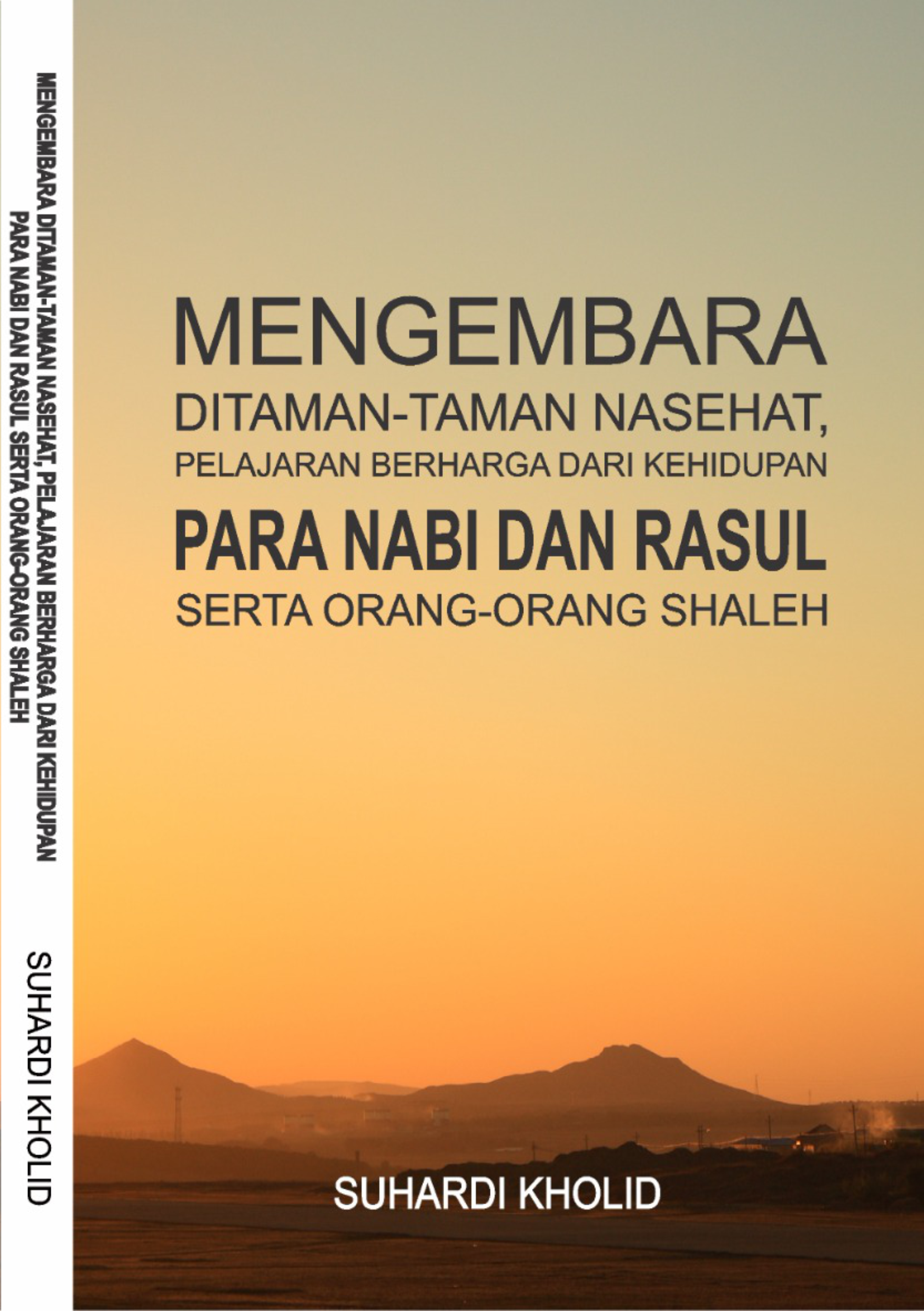 Cover MENGEMBARA DITAMAN-TAMAN NASEHAT, PELAJARAN BERHARGA DARI KEHIDUPAN PARA NABI DAN RASUL SERTA ORANG-ORANG SHALEH