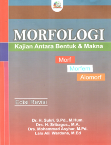 MORFOLOGI KAJIAN ANTARA BENTUK DAN MAKNA