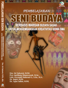 PEMBELAJARAN SENI BUDAYA BERBASIS WARISAN BUDAYA SASAK UNTUK MENGEMBANGKAN KREATIVITAS SISWA SMA